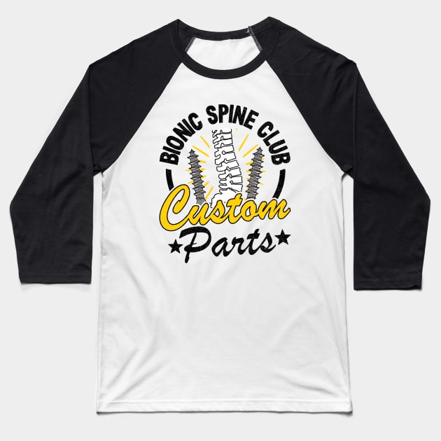 Bionic Spine Club Custom Parts Surgery Spinal Fusion Get Well Baseball T-Shirt by Kuehni